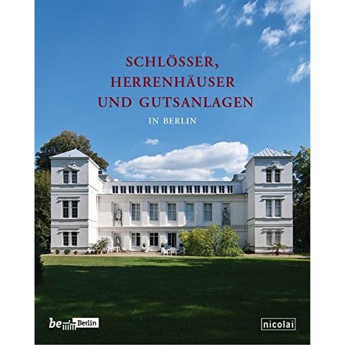 [PDF] Download Schlösser- Herrenháuser und Gutsanlagen in Berlin (Beitráge zur Denkmalpflege in Berlin) Kostenlos