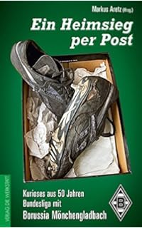 Markus AretzEin Heimsieg per Post: Kurioses aus 50 Jahren Bundesliga mit Borussia Mönchengladbach