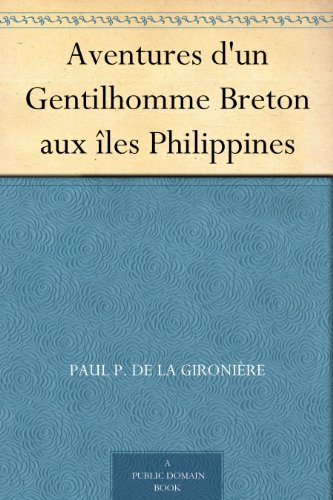 Download Aventures d'un Gentilhomme Breton aux îles Philippines Download Aventures d'un Gentilhomme Breton aux îles Philippines