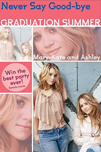 Mary-Kate & Ashley Graduation Summer #2: Never Say Good-bye: (Never Say Good-bye)