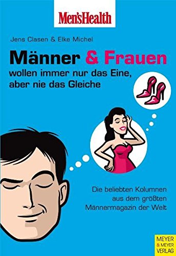 Download Men's Health: Männer und Frauen wollen immer nur das Eine, aber nie das Gleiche - Die beliebtesten Kolumnen aus dem größten Männermagazin der Welt: Download Men's Health: Männer und Frauen wollen immer nur das Eine, aber nie das Gleiche - Die beliebtesten Kolumnen aus dem größten Männermagazin der Welt: