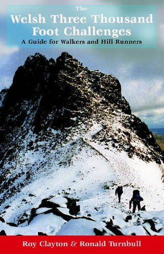 The Welsh Three Thousand Foot Challenges: A Guide for Walkers and Hill Runners