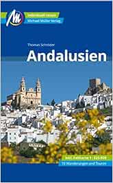 Andalusien Reisefuhrer Michael Muller Verlag Individuell Reisen Mit Vielen Praktischen Tipps Amazon De Schroder Thomas Bucher