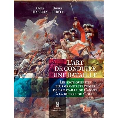 L'ART DE CONDUIRE UNE BATAILLE, 11 tactiques...