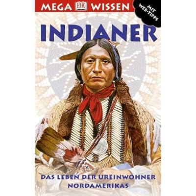 Indianer: Das Leben der Ureinwohner Nordamerikas