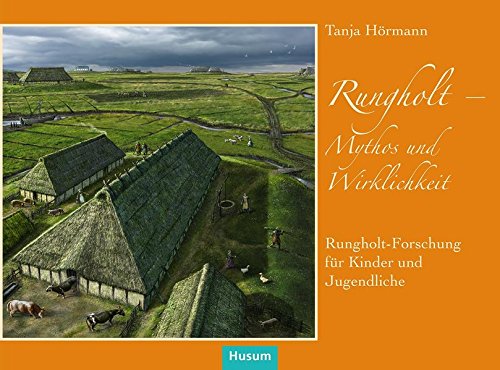 Rungholt - Mythos und Wirklichkeit: Rungholt-Forschung für Kinder und Jugendliche