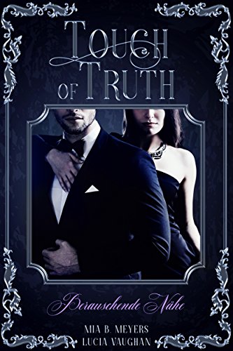 Touch of Truth: Berauschende NÃ¤he von [B. Meyers, Mia, Vaughan, Lucia]