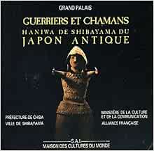 Amazon Fr Guerriers Et Chamans Haniwa De Shibayama Du Japon Antique Exposition Grand Palais 3 Juin 13 Juillet 1987 Galerie Des Ponchettes Et Galerie D Art Musees De Nice 31 Juillet 18 Octobre 1987