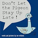 Don't Let the Pigeon Stay Up Late! Don't Let the Pigeon Stay Up Late!