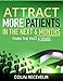 Produktbild Attract More Patients in the Next 6 Months Than in the Past 6 Years by Colin Receveur (2014-08-02)