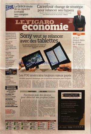 FIGARO ECONOMIE [No 20864] du 01/09/2011 - FACEBOOK PAIE DES PIRATES POUR DETECTER SES PROPRES FAILLES - LES PDG AMERICAINS TOUJOURS MIEUX PAYES - SONY VEUT SE RELANCER AVEC DES TABLETTES - AT AND T BLOQUE DANS LE RACHAT DE T-MOBILE - LA GRECE DOUTE DE SA CAPACITE A RETABLIR SES COMPTES - CARREFOUR CHANGE DE STRATEGIE POUR RELANCER SES HYPERS gratuit