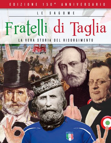 Fratelli di taglia. La vera storia del risorgimento (Humor Vol. 11)