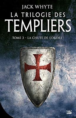 La Trilogie des Templiers, T3 : La Chute de l'ordre