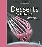 Image de Desserts. Die Kochschule - 150 Dessert Rezepte und 300 Techniken, von einfachen Kuchen und Keksen ü