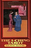 Image de The I-Ching Tarot: The Facts of Nature Are the Basis of All Knowledge [With Cards]