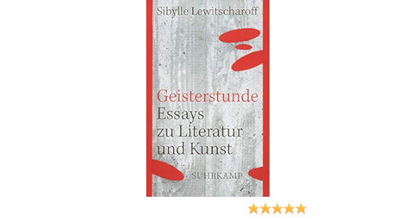 Geisterstunde Essays Zu Literatur Und Kunst Suhrkamp Taschenbuch Amazon De Lewitscharoff Sibylle Bucher