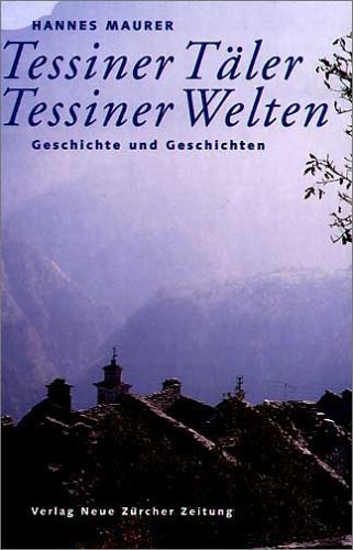 Tessiner Täler, Tessiner Welten