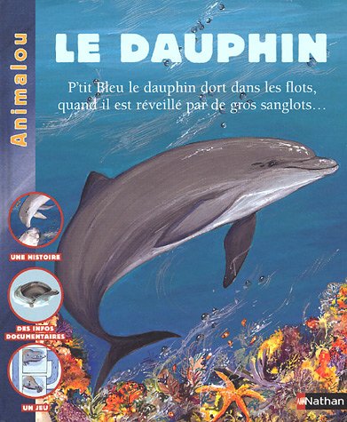 Le dauphin - p'tit bleu le dauphin dort dans les flots quand il est reveille par de gros sanglots