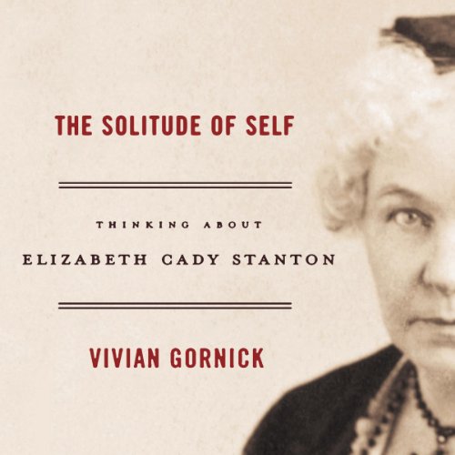 Download The Solitude of Self: Thinking About Elizabeth Cady Stanton