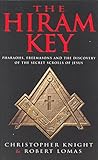 The Hiram Key: Pharoahs,Freemasons and the Discovery of the Secret Scrolls of Christ The Hiram Key: Pharoahs,Freemasons and the Discovery of the Secret Scrolls of Christ