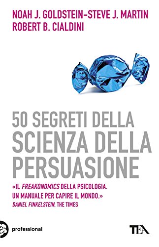 50 segreti della scienza della persuasione 50 segreti della scienza della persuasione