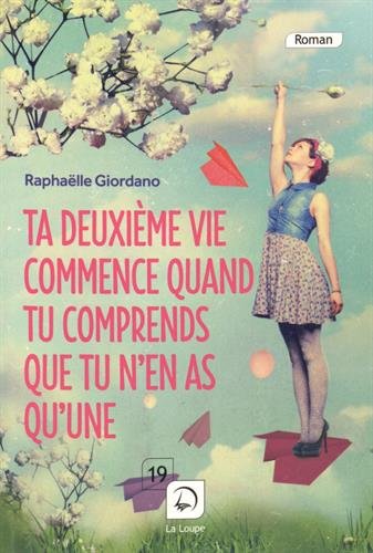 Ta deuxième vie commence quand tu comprends que tu n'en as qu'une...