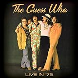 Live in '75 - the Guess Who