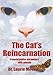 The Cat's Reincarnation: Transformative Encounters with Animals by 