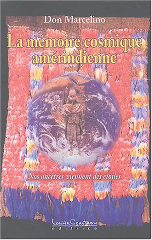 Livres Couvertures de La mémoire cosmique amérindienne - Nos ancêtres viennent des étoiles
