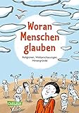 Woran Menschen glauben: Religionen, Weltanschauungen, Hintergründe by Susan Schädlich, Alexander von Knorre