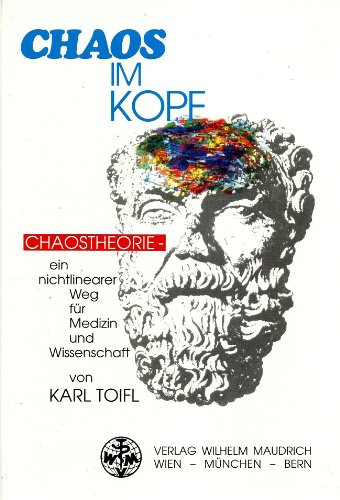 Chaos im Kopf. Chaostheorie - ein nichtlinearer Weg für Medizin und Wissenschaft