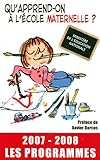 Qu'apprend-on à l'école maternelle ? : Les programmes 2007-2008