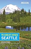 Moon 75 Great Hikes Seattle (Moon Outdoors)