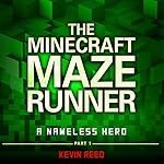 The Minecraft Maze Runner: A Nameless Hero (Unofficial Minecraft Novel)