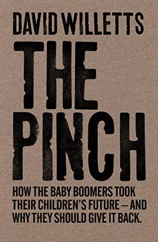 The Pinch: How the Baby Boomers Took Their Children's Future - And Why They Should Give it Back