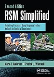 RSM Simplified: Optimizing Processes Using Response Surface Methods for Design of Experiments, Second Edition (English Edition) by 