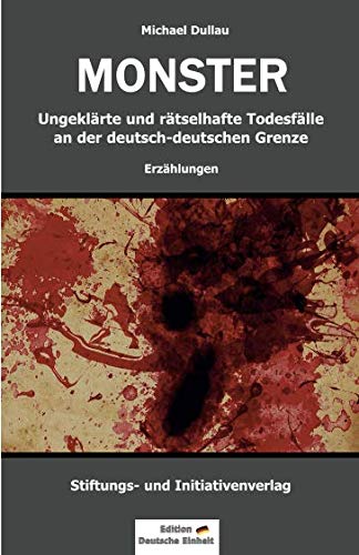 MONSTER: Ungeklärte und rätselhafte Todesfälle an der deutsch-deutschen Grenze MONSTER: Ungeklärte und rätselhafte Todesfälle an der deutsch-deutschen Grenze