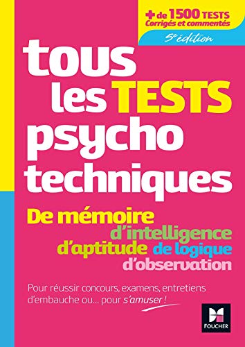 Télécharger Tous les tests psychotechniques, mémoire, intelligence, aptitude, logique, observation - Concours Livre eBook France