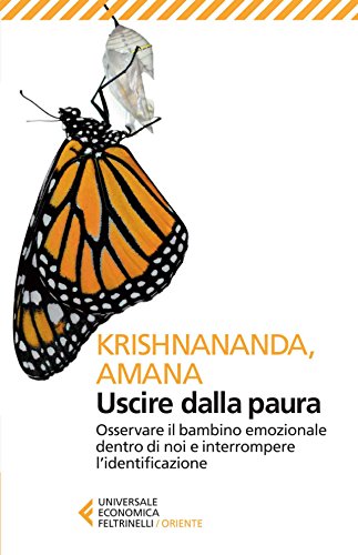 Download Uscire dalla paura: Osservare il bambino emozionale dentro di noi e interrompere l'identificazione Download Uscire dalla paura: Osservare il bambino emozionale dentro di noi e interrompere l'identificazione