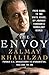 The Envoy: From Kabul to the White House, My Journey Through a Turbulent World by