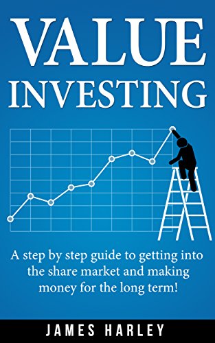 Value Investing: A Step by Step Guide to Getting into the Share Market and Making Money for the Long Term! (English Edition)