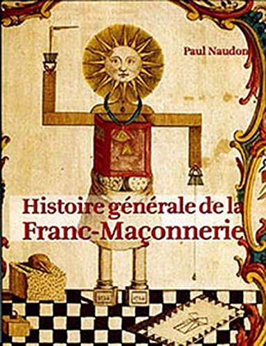 Télécharger Histoire générale de la Franc-maçonnerie Gratuit