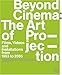 Produktbild Beyond Cinema: The Art of Projection. Films, Videos and Installations from 1963 to 2005