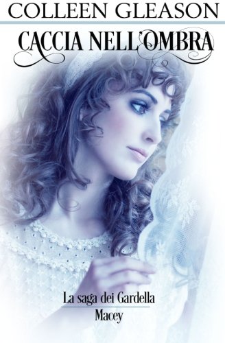 Caccia nell'Ombra: La saga dei Gardella: Macey n.2: Volume 8