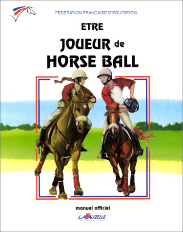 couverture de : Etr&ecirc; joueur de horse ball