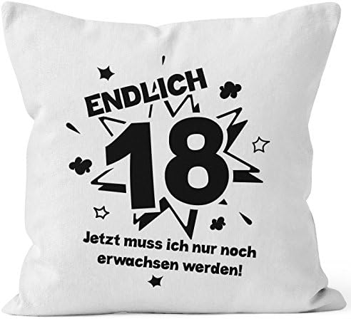Cushion cover Jetzt endlich 18 muß ich nur noch Erwachsen werden 18th Birthday Gift Pillow Case Decorative Cushion 40 x 40 cm Cotton Moon Works®, Endlich 18 weiß, One size
