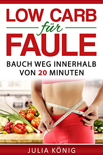 Download Low Carb für Faule: Bauch weg innerhalb von 20 Minuten (Low Carb Lifestyle) Download Low Carb für Faule: Bauch weg innerhalb von 20 Minuten (Low Carb Lifestyle)
