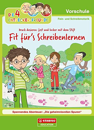 Download Die 4 Entdecker-Freunde - Fit für's Schreibenlernen: Druck dosieren: fest und locker mit dem Stift