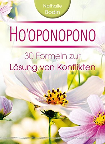 Ho'oponopono: 30 Formeln zur Lösung von Konflikten