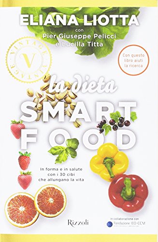 La dieta Smartfood. In forma e in salute con i 30 cibi che allungano la vita